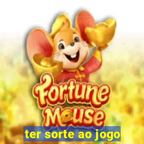 ter sorte ao jogo